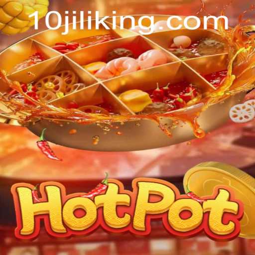 Exploring the Exciting World of Hotpot: Unveiling the Thrills of 10JILI