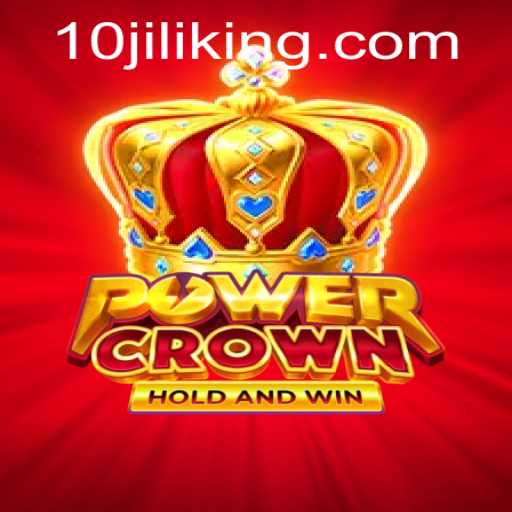 PowerCrown: A Thrilling Adventure in the World of 10JILI