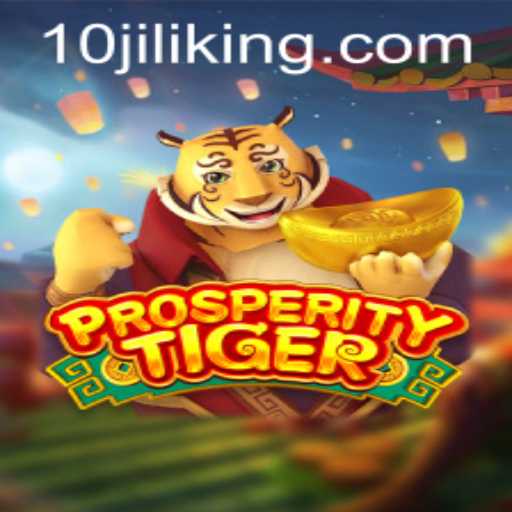 Discovering the Excitement of ProsperityTiger and the Impact of 10JILI