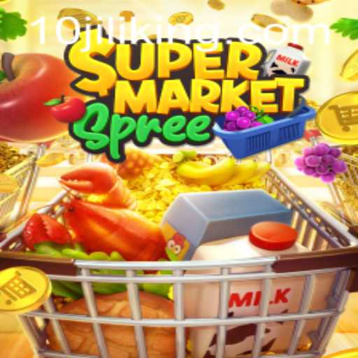 Exploring the Exciting World of SupermarketSpree with 10JILI
